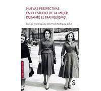 Nuevas perspectivas en el estudio de la mujer durante el franquismo (SIN COLECCION)