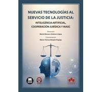 Nuevas tecnologías al servicio de la justicia: Inteligencia artificial, cooperación jurídica y MASC (monografico)