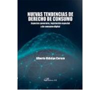 Nuevas tendencias de derecho de consumo: Aspectos generales, legislación especial y de consumo digital (SIN COLECCION)