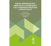 Nuevas tendencias en el derecho de la competencia y de la propiedad industrial e intelectual IV (Monografías Maior)