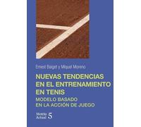 Nuevas tendencias en el entrenamiento en tenis: Modelo basado en la acción de juego: 5 (Motriu Actual)