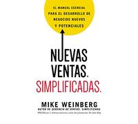 Nuevas ventas. Simplificadas.: El manual esencial para el desarrollo de posibles y nuevos negocios