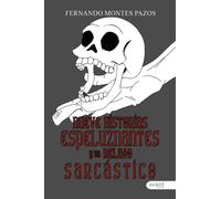 NUEVE HISTORIAS ESPELUZNANTES Y UN RELATO SARCASTICO | Fernando Montes Pazos