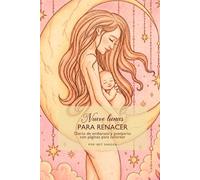 Nueve Lunas para Renacer: Diario guiado de maternidad y posparto con páginas para colorear