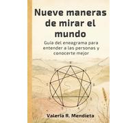 Nueve maneras de mirar el mundo: Guía del eneagrama para entender a las personas y conocerte mejor