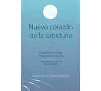 Nuevo corazón de la sabiduría. Enseñanzas del corazón de buda (SIN COLECCION)