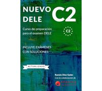 NUEVO DELE C2: Preparación para el examen. Modelos completos del examen DELE C2