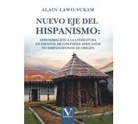 Nuevo eje del hispanismo: aproximación a la literatura en español de los países africanos no hispanófonos de origen: aproximación a la literatura en ... de origen: 1 (Biblioteca Hispanoafricana)