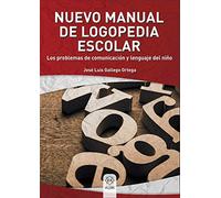 Nuevo manual de logopedia escolar: Los problemas de comunicación y lenguaje del niño (ESCUELA Y NECESIDADES EDUCATIVAS ESPECIA)