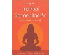 Nuevo manual de meditación: Meditaciones para una vida feliz y llena de significado.