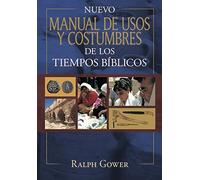 Nuevo manual de usos y costumbres de los tiempo bíblicos/ New Manual of Customs and Customs of Biblical Times: Tapa Dura