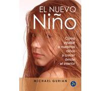 Nuevo Niño, El: Cómo Ayudar a Nuestros Niños a Crecer Desde el Interior