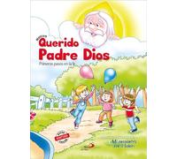 NUEVO QUERIDO PADRE DIOS. PRIMEROS PASOS EN LA FE. LIBRO DEL NIÑO MATERIALES COMPLEMENTARIOS A «MI ENCUENTRO CON EL SEÑOR» (Nuevo Proyecto Galilea 2000)
