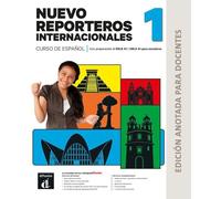 Nuevo Reporteros Internacionales 1 Ed. anotada para docentes: curso de español