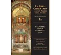 Nuevo Testamento 1: Mateo 1-13 (la Biblia Comentada Por Los Padr Es De