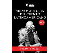 Nuevos autores del cuento Latinoamericano: Dramas humanos - Volumen 1