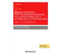 Nuevos horizontes para los derechos humanos y la justicia penal: de la retribución a la restauración