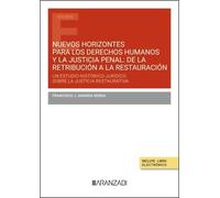 Nuevos horizontes para los derechos humanos y la justicia penal: de la retribución a la restauración (Estudios Aranzadi)