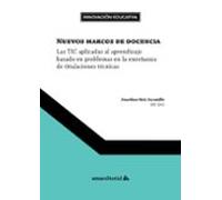 Nuevos Marcos De Docencia: Las Tic Aplicadas Al Aprendizaje Basado En