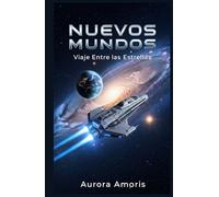 Nuevos Mundos: Viaje Entre las Estrellas (Conquista del espacio y Colonización)
