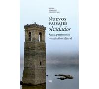 Nuevos paisajes olvidados: Agua, patrimonio y territorio cultural (Arquitectura, Urbanismo y Restauración)