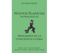 Nuevos planetas astrologicos. Mensajeros de la Conciencia Global (Nuevos Planetas Astrológicos)