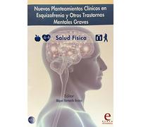 Nuevos Planteamientos Clínicos en Esquizofrenia y otros Trastornos Mentales Graves: Salud Física