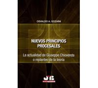 Nuevos principios procesales: La actualidad de Giuseppe Chiovenda o replanteo de la teoría: 100 (Colección Procesal J.M. Bosch Editor)