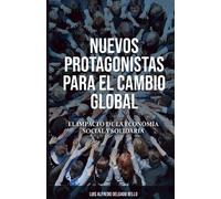 NUEVOS PROTAGONISTAS PARA EL CAMBIO GLOBAL: El Impacto de la Economía Social y Solidaria. Edición en blanco y negro