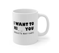 Nufar Taza de cerámica de 325 ml, taza de café con texto en inglés "I Want to Ki You Results May Vary Kill Kiss Funny Comical Humor Coffee Mug,24ja06mbB112