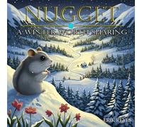 Nugget: A Winter Worth Sharing: Shart Heartwarming Stories About Friendship, Sharing and Learning (The Adventures of Nugget)