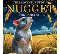 Nugget The Hamster: Short Heartwarming Stories About Adventure and Friendship (The Adventures of Nugget)