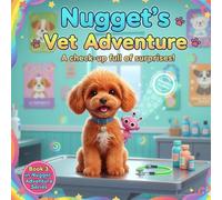 Nugget the Toy Poodle Nugget’s Vet Adventure (Nugget the Toy Poodle Nugget and the Schoolyard Secrets)