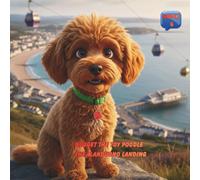 Nugget the Toy Poodle The Llandudno Landing (book 1 Nugget the Toy Poodle Stranger from Another Galaxy)