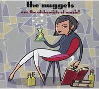 Nuggets - Are the Alchemists of Mus