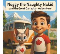 Nuggy the Naughty Nakid and the Great Canadian Adventure
