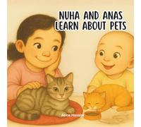 Nuha & Anas Learn About Pets: A Sweet, Gentle Introduction to Caring for Animals (Anas & Nuha)