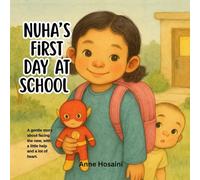 Nuha’s First Day at School: A gentle story about facing the new, with a little help and a lot of heart. (Anas & Nuha)