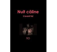 Nuit câline, L'avant toi