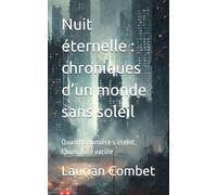 Nuit éternelle : chroniques d’un monde sans soleil: Quand la lumière s’éteint, l’humanité vacille (Les mondes impossibles)