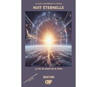Nuit Éternelle: La fin du soleil de la Terre: 5 (Éclairer le présent avec les connaissances du futur : Avertissements et découvertes de 2124)