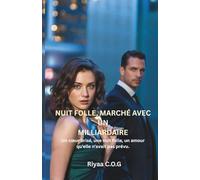 Nuit folle, marché avec un milliardaire: Un cœur brisé, une nuit folle, un amour qu'elle n'avait pas prévu.