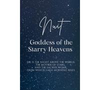 Nuit: Goddess of the Starry Heavens: She is the night above the world, the mother of stars, and the sacred womb from which each morning rises