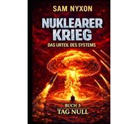 NUKLEAR KRIEG: DAS URTEIL DES SYSTEMS (Tag Null)