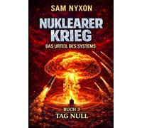 NUKLEAR KRIEG: DAS URTEIL DES SYSTEMS (Tag Null)