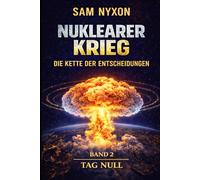 NUKLEARER KRIEG: DIE KETTE DER ENTSCHEIDUNGEN (Tag Null)