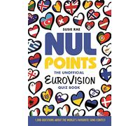 Nul Points - The Unofficial Eurovision Quiz Book: Over 1200 questions about everyone's favourite song contest