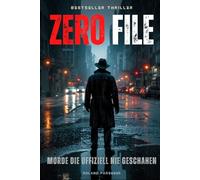 "NULL AKTE"- Morde, die offiziell nie geschahen: Ein verstörender Psychothriller