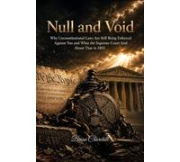 Null and Void: Why Unconstitutional Laws Are Still Being Enforced Against You and What the Supreme Court Said About That in 1803: 1 (The Broken Republic Series)