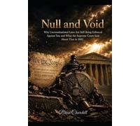 Null and Void: Why Unconstitutional Laws Are Still Being Enforced Against You and What the Supreme Court Said About That in 1803 (The Broken Republic Series)